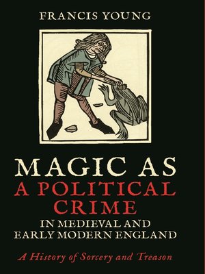 cover image of Magic as a Political Crime in Medieval and Early Modern England